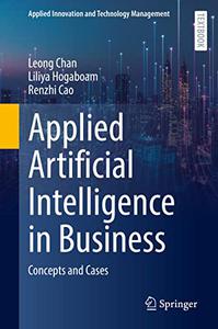 Applied Artificial Intelligence in Business Concepts and Cases