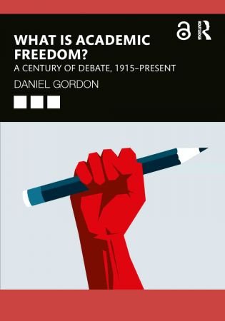 What is Academic Freedom? A Century of Debate, 1915 Present