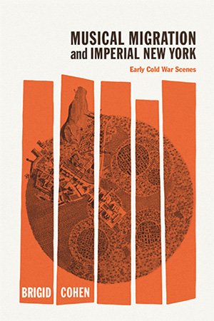 Musical Migration and Imperial New York: Early Cold War Scenes