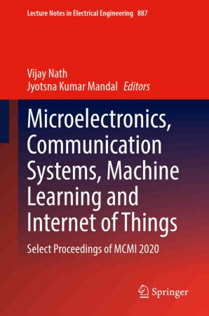 Microelectronics, Communication Systems, Machine Learning and Internet of Things: Select Proceedings of MCMI 2020