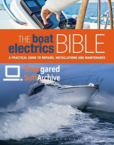 The Boat Electrics Bible: A practical guide to repairs, installations and maintenance on yachts and motorboats