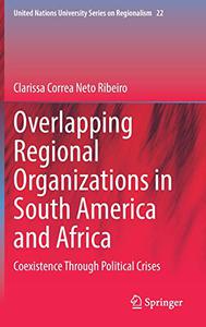 Overlapping Regional Organizations in South America and Africa Coexistence Through Political Crises
