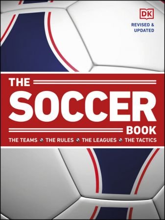 The Soccer Book: The Teams, the Rules, the Leagues, the Tactics, Revised & Updated (True AZW3)