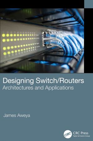 Designing Switch/Routers Architectures and Applications