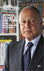 Witness to War and Peace Egypt, the October War, and Beyond