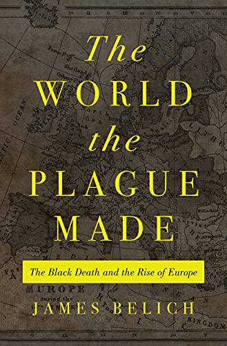 The World the Plague Made: The Black Death and the Rise of Europe (True PDF)