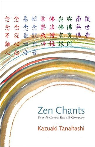 Zen Chants: Thirty Five Essential Texts with Commentary