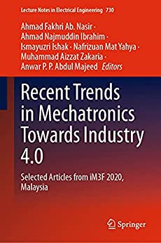 Recent Trends in Mechatronics Towards Industry 4.0: Selected Articles from iM3F 2020