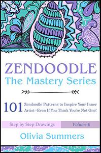 Zendoodle 101 Zendoodle Patterns to Inspire Your Inner Artist--Even if You Think You're Not One