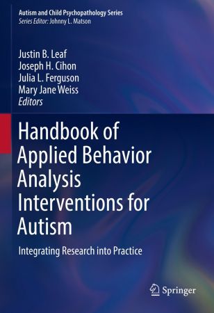 Handbook of Applied Behavior Analysis Interventions for Autism: Integrating Research into Practice