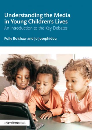 Understanding the Media in Young Children's Lives An Introduction to the Key Debates