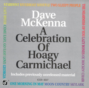 Dave McKenna -  A Celebration of Hoagy Carmichael