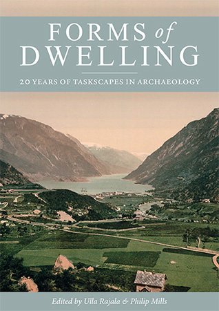 Forms of Dwelling: 20 years of Taskscapes in archaeology (PDF)