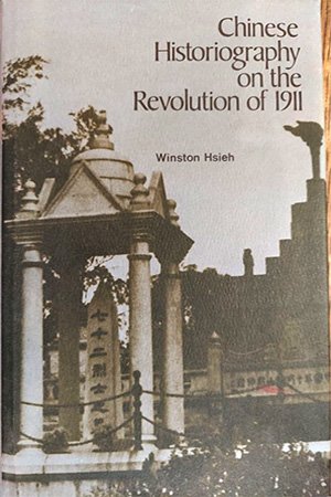 Chinese Historiography on the Revolution of 1911: A critical survey and a selected bibliography