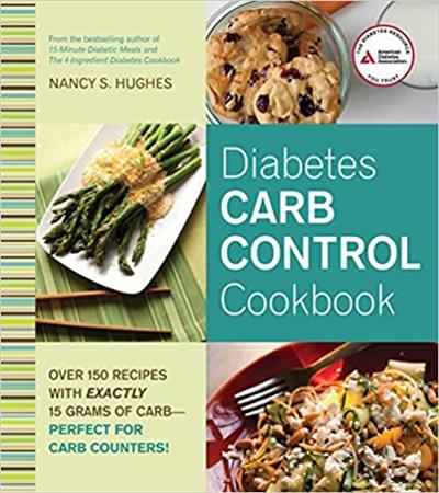 Diabetes Carb Control Cookbook: Over 150 Recipes with Exactly 15 Grams of Carb Perfect for Carb Counters!
