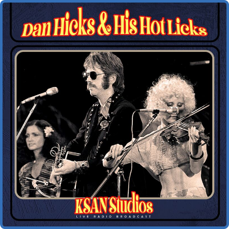 Dan Hicks & His Hot Licks - KSAN Studios 1971 (live) (2022)