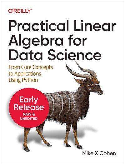 Practical Linear Algebra for Data Science (Fourth Early Release)