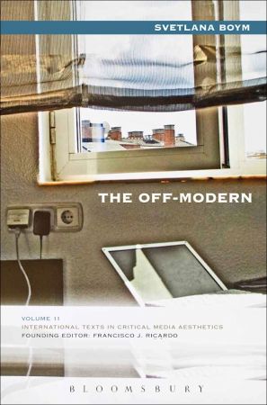 The Off Modern (International Texts in Critical Media Aesthetics)