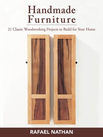 Handmade Furniture: 21 Classic Woodworking Projects to Build for Your Home (true EPUB)
