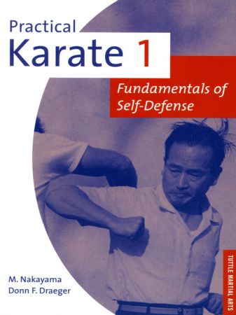 Practical Karate Volume 1: Fundamentals of Self Defense