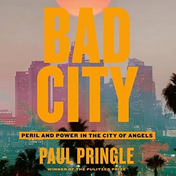 Bad City Peril and Power in the City of Angels [Audiobook]