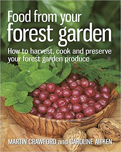 Food from Your Forest Garden: How to Harvest, Cook and Preserve Your Forest Garden Produce [EPUB]