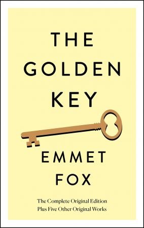 The Golden Key: The Complete Original Edition: Plus Five Other Original Works (Simple Success Guides)