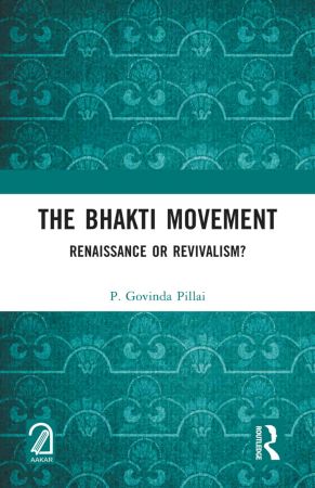 The Bhakti Movement Renaissance or Revivalism?