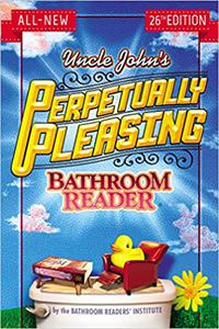 Uncle John's Perpetually Pleasing Bathroom Reader  Ed 26