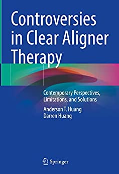 Controversies in Clear Aligner Therapy: Contemporary Perspectives, Limitations, and Solutions
