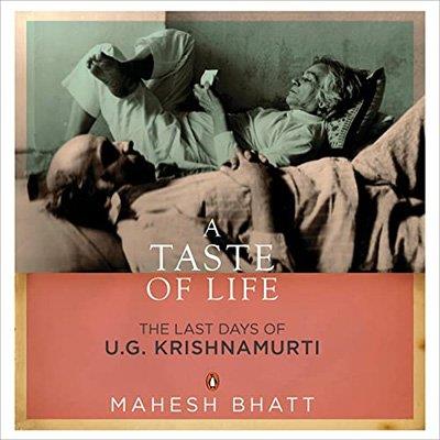 A Taste of Life The Last Days of U.G. Krishnamurti (Audiobook)