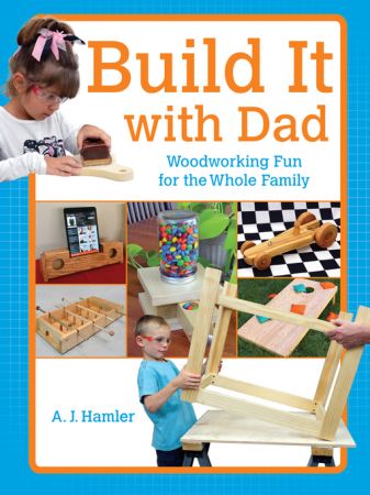 Build It with Dad: Woodworking Fun for the Whole Family (true EPUB)