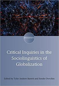 Critical Inquiries in the Sociolinguistics of Globalization (Encounters, 14)