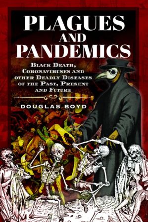 Plagues and Pandemics: Black Death, Coronaviruses and Other Killer Diseases Throughout History (True PDF)