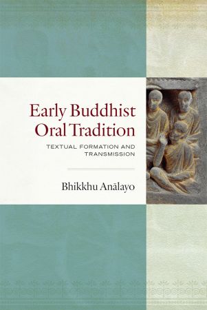 Early Buddhist Oral Tradition: Textual Formation and Transmission