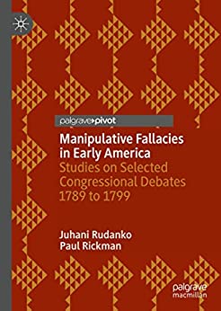 Manipulative Fallacies in Early America: Studies on Selected Congressional Debates 1789 to 1799