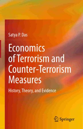 Economics of Terrorism and Counter Terrorism Measures: History, Theory, and Evidence