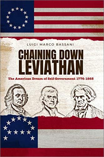 Chaining Down Leviathan: The American Dream of Self Government 1776 1865