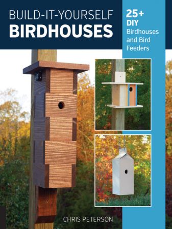 Build It Yourself Birdhouses: 25+ DIY Birdhouses and Bird Feeders (true AZW3)