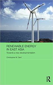 Renewable Energy in East Asia Towards a new developmentalism