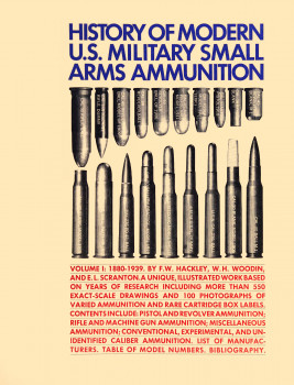 History of Modern U.S. Military Small Arms Ammunition Volume 1: 1880-1939