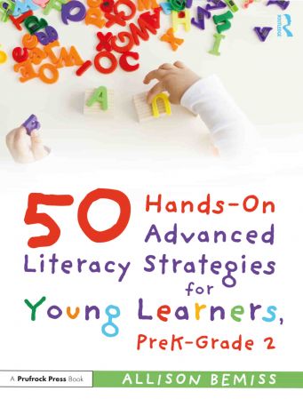 50 HANDS ON ADVANCED LITERACY STRATEGIES for Young Learners PreK Grade 2