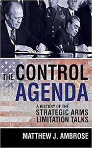 The Control Agenda A History of the Strategic Arms Limitation Talks