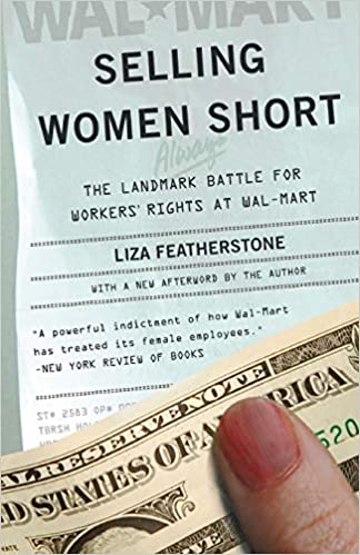 Selling Women Short: The Landmark Battle for Workers' Rights At Wal Mart