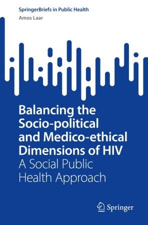 Balancing the Socio political and Medico ethical Dimensions of HIV: A Social Public Health Approach
