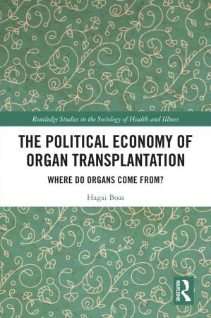 The Political Economy of Organ Transplantation Where Do Organs Come From?