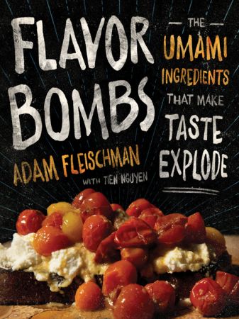 Flavor Bombs: The Umami Ingredients That Make Taste Explode (true AZW3)