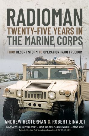 Radioman: Twenty Five Years in the Marine Corps: From Desert Storm to Operation Iraqi Freedom