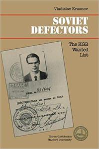 Soviet Defectors The KGB Wanted List (Hoover Institution Press Publication)