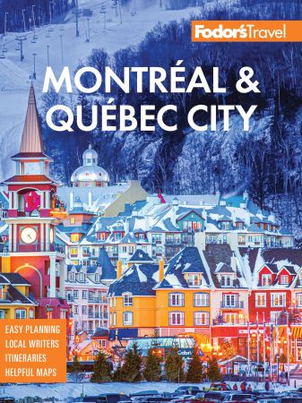 Fodor's Montréal & Québec City (Full color Travel Guide), 31st Edition